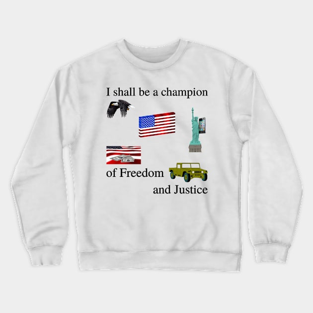 I shall be a champion of Freedom and Justice (part 2 the sequel) Crewneck Sweatshirt by blueversion